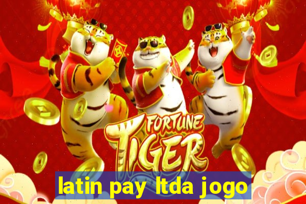 latin pay ltda jogo